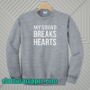 My Squad Breaks Hearts Sweatshirt