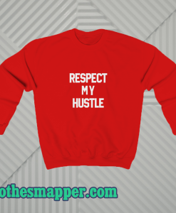 Respect-My-Hustle-Sweatshirt