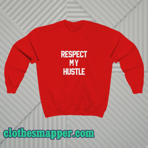 Respect-My-Hustle-Sweatshirt