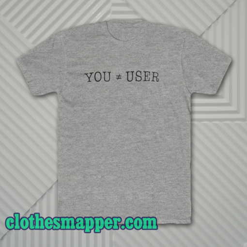 You Are Not The User Essential T-Shirt