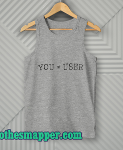 You Are Not The User Essential Tank Top
