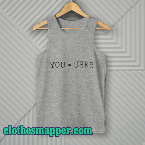 You Are Not The User Essential Tank Top