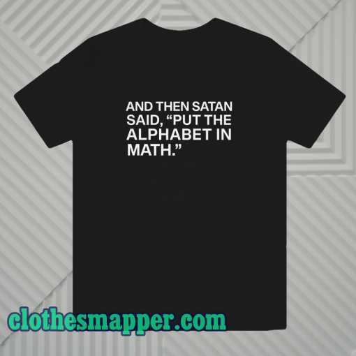 And The Satan Said Unisex T-shirt