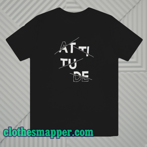 Attitude T-shirt