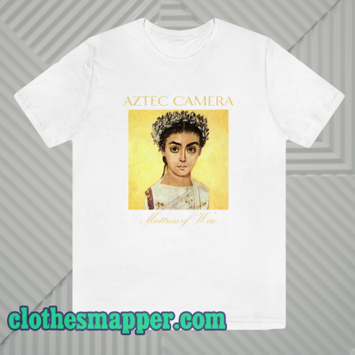 Aztec camera mattress of wire t-shirt