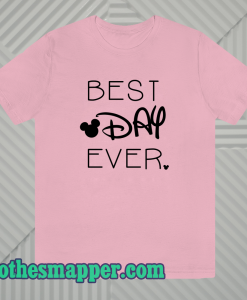 BEST DAY EVER TSHIRT