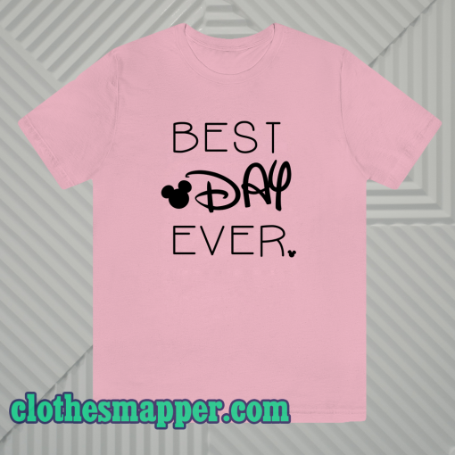 BEST DAY EVER TSHIRT