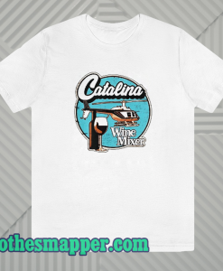 Catalina wine mixer tshirt