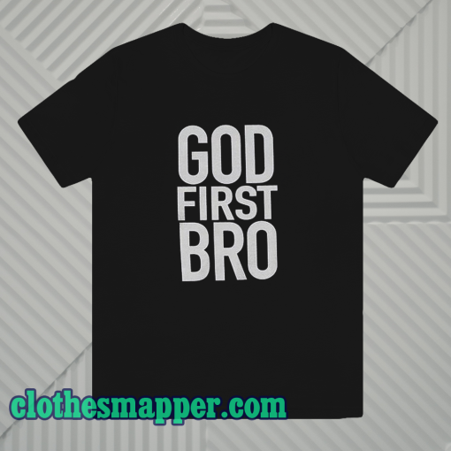 God First Bro Shirt Christian Shirt