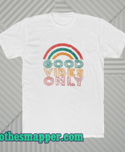 Good Vibes Only Rainbow Tshirt