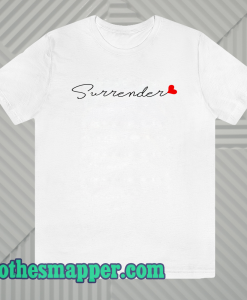 Love surrender t-shirt Unisex adult