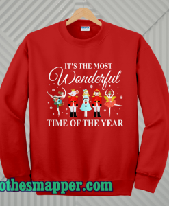 Nutcracker it’s the most wonderful time of the year Sweatshirt