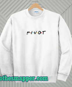 Pivot friends sweatshirt