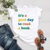 Read Shirt Bookworm Shirt Teacher Shirts Bookish Shirt It Is A Good Day To Read Book T Shirt