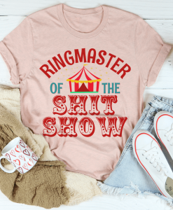 Ringmaster Of The Shit Show Tee Best Gift for Mother's Day