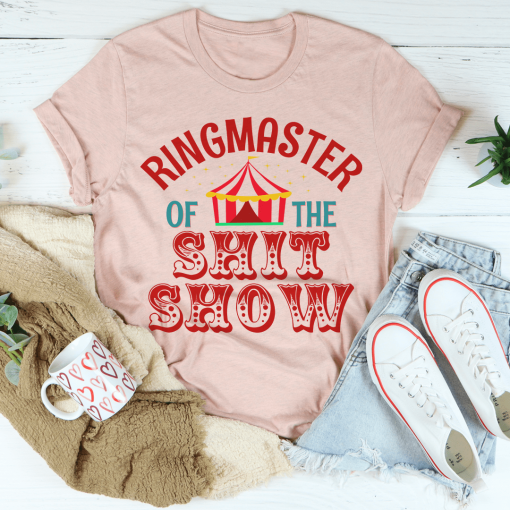 Ringmaster Of The Shit Show Tee Best Gift for Mother's Day