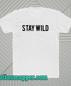 Stay Wild T-shirt