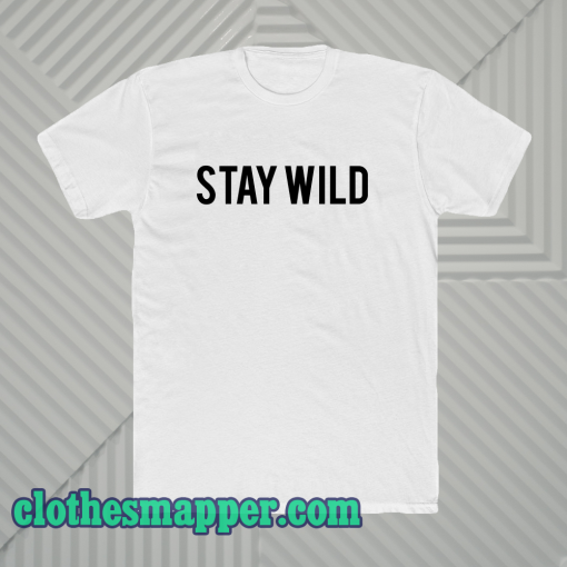 Stay Wild T-shirt