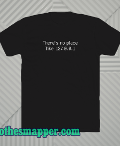 There is no place T-Shirts