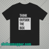 Think Outside The Box T-shirt