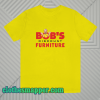 Bobs discount furniture T Shirt KM