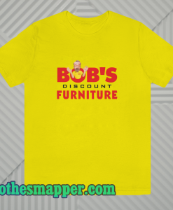 Bobs discount furniture T Shirt KM