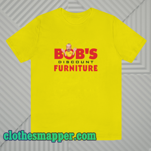 Bobs discount furniture T Shirt KM