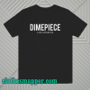 Dimepiece T Shirt