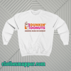 Dunkin donuts america runs on dunkin Sweatshirt