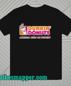 Dunkin donuts america runs on dunkin T Shirt