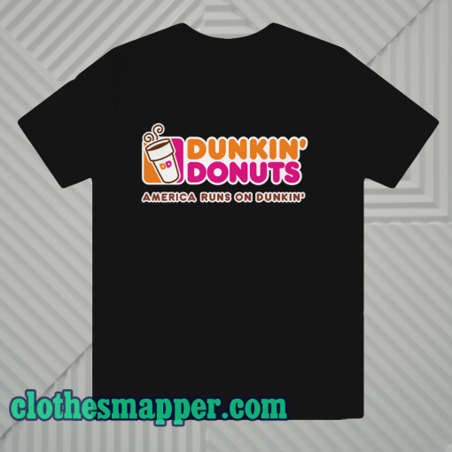 Dunkin donuts america runs on dunkin T Shirt