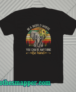 Elephant in a world where you TSHIRT