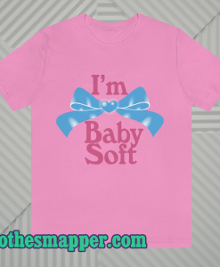 I'm Baby Soft T-Shirt