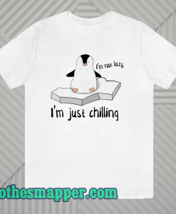 I'm not Lazy im just shilling t shirt