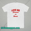 Love me forever or never t-shirt