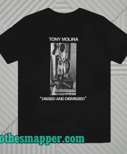 Tony Molina Dissed and Dismissed T Shirt