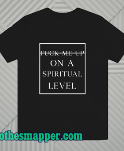 Alison wonderland fuck me up on a spiritual level t shirt