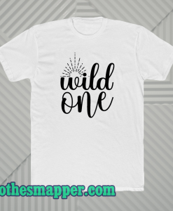 Wild one t shirt