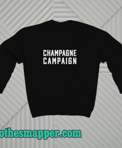 Champagne Campaign Sweatshir