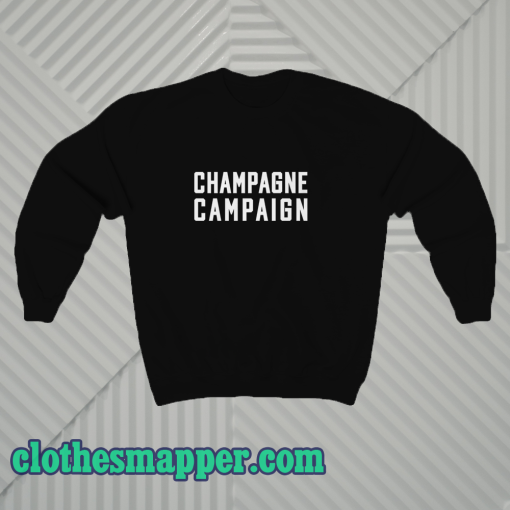 Champagne Campaign Sweatshir