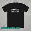 Champagne Campaign T Shirt