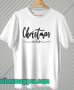 Christmas Vibes T Shirt