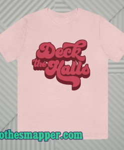 Deck the Halls T Shirt