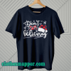 Don't stop believing T Shirt