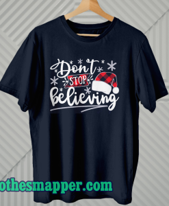 Don't stop believing T Shirt