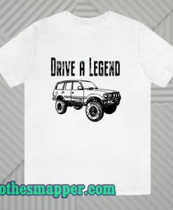 Drive A Legend with FJ80 Toyota Land Cruiser T-shirt