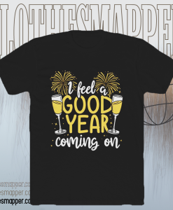 I Feel Good Year New Year's Day Holiday Cheer T-shirt TPKJ1