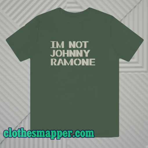 I'm Not Johnny Ramone T-Shirt