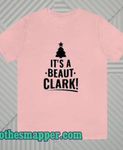 It's a Beaut Clark T Shirt