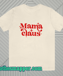 Mama Claus T Shirt